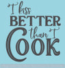 Kiss Better Than I Cook Kitchen Quote Vinyl Stickers Wall Decor Decals