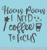 Hocus Pocus Need Coffee to Focus Vinyl Lettering Quote Funny Wall Art Decals