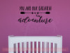 Our Greatest Adventure Baby Wall Decor Vinyl Lettering Nursery Stickers Black