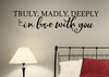 Truly, Deeply in Love With You Master Bedroom Quotes Modern Vinyl Decals- Matte Black