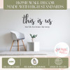 This Is Us Home Wall Decor Made with High Standards Vinyl Decals for the Kitchen