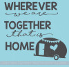 Wherever We Are Together Home Camper Wall Stickers Vinyl Art Decals