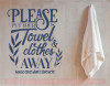 Put Away Towel Bathroom Quotes Wall Decor Bath Vinyl Lettering Decals-Deep Blue