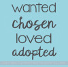 Family Wall Quotes Stickers - Wanted Chosen Loved Adopted Vinyl Decals