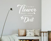 Inspirational Vinyl Wall Quotes Every Flower Must Grow Wall Art Decor-White