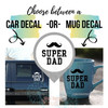 Best Dad Quotes Tumbler Mug Decals Super Father's Day Gift Car Sticker — Black and white "Super Dad" design on car and mug