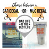 Father's Day Gift Dad Life Best Life Vinyl Car Tumbler Decal Stickers — Car decal and mug decal options displayed with text