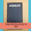 Truck Car Decal or Tumbler Tablet Dad Life Hashtag Best Fathers Day Gift — Matte black tablet with a white hashtag design on