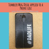 Truck Car Decal or Tumbler Tablet Dad Life Hashtag Best Fathers Day Gift — Black phone case with white hashtag text applied