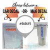 Truck Car Decal or Tumbler Tablet Dad Life Hashtag Best Fathers Day Gift — Car decal and mug decal options with bold