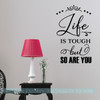 Motivational Wall Quotes Life Is Tough So Are You Vinyl Art Stickers-Black