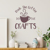 Drink Coffee Do Crafts Room Wall Art Quote Decal Sticker Crafting Saying-Eggplant