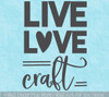 Live Love Craft Crafting Room Vinyl Wall Art Decor Decal Sticker Quote