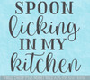 Wall Quote Decal Spoon Licking In My Kitchen Art Decor Vinyl Sticker