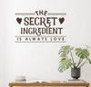 Kitchen Wall Saying Secret Ingredient Always Love Decor Decal Sticker Matte Chocolate Brown