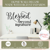 Blessed Beyond Measure Wall Decal Sticker Gratitude Inspirational Quote 