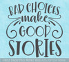 Funny Wall Quote Sticker Bad Choices Good Stories Decal Decorative Words