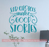 Funny Wall Quote Sticker Bad Choices Good Stories Decal Decorative Words-Teal