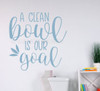 Wall Quote for Bathroom Clean Bowl Our Goal Decal Sticker Art Wall Words-Misty Blue