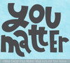 Affirmation Wall Quote Decal You Matter School Decor Art Vinyl Sticker