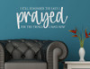 Wall Quote Decal Days I Prayed For Things I Have Now Vinyl Art Sticker-Light Gray