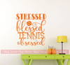 Stressed Blessed Tennis Obsessed Sports Wall Decals Sticker Quote Art-Pastel Orange