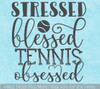 Stressed Blessed Tennis Obsessed Sports Wall Decals Sticker Quote Art