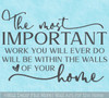 Wall Decal Most Important Work Walls of Your Home Word Art Vinyl Sticker