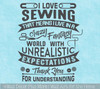 I Love Sewing Wall Decal Sticker Unrealistic Expectation Craft Room Art — Bold black typography on light blue background