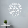 Overcome Evil With Good Religious Wall Art Decal Sticker Kids Room Art 12x12 White