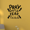 Pray More Fear Less Religious Wall Decal Vinyl Sticker Decorative Quote-Black