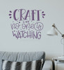 Craft Like No One Is Watching Wall Decal Vinyl Lettering Quote Sticker-Plum