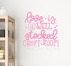 Love Is Well Stocked Craft Room Wall Decor Decal Vinyl Lettering Sticker-Soft Pink