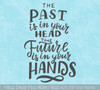 Past in Your Head Future In Your Hands Wall Decal