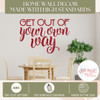 Get Out Of Your Own Way Wall Quote Decal High Standards