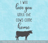 I Will Love You Until Cows Come Farm Wall Sticker