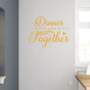 Dinner Better When We Eat Together Kitchen Wall Sticker-Honey