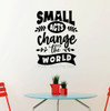 Small Acts Change The World Wall Art Decal Sticker-Black