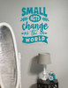 Small Acts Change The World Wall Art Decal Sticker-Teal