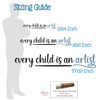 Every Child Is An Artist Kids Playroom Decor Sticker Classroom Decal sizing