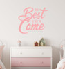 Best Is Yet To Come Bold Bedroom Wall Art Quote Decal Sticker-Carnation Pink