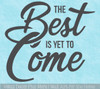 Best Is Yet To Come Bold Bedroom Wall Art Quote Decal Sticker