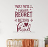 You Will Never Regret Being Kind: Wall Decal Sticker Kids Wall Art Burgundy