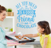 All You Need is Friend, Chocolate Wall Art Decor Vinyl Wall Mom Quote Ice Blue