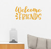 Welcome Friends Wall Art Decal Front Door Decor Quote & Wall Words Honey