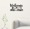 Welcome Friends & Family Vinyl Lettering Wall Decal Quote Sticker Black