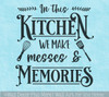 In This Kitchen We Make Messes and Memories Wall Art Sticker Decal