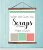 When Life Gives You Scraps Canvas Wall Hanging Quilter Craft Room Sign Large Walnut Wood