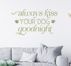 Always Kiss Your Dog Wall Art Decal Heartwarming Dog Love Home Decor Olive Green