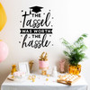 Perfect Graduation Decor Tassel Worth The Hassle Wall Decal Removable Black